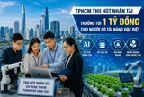 TPHCM tăng tốc săn nhân tài, thưởng đến 1 tỷ đồng cho người có tài năng đặc biệt