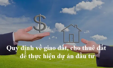 Quy định về giao đất, cho thuê đất để thực hiện dự án đầu tư