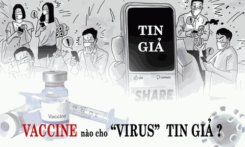 Vaccine nào cho "Virus" tin giả?