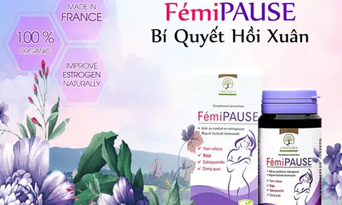 Viên uống nội tiết tố Pháp Fémipause – Siêu phẩm giúp chị em 'thăng hoa' trong chuyện chăn gối