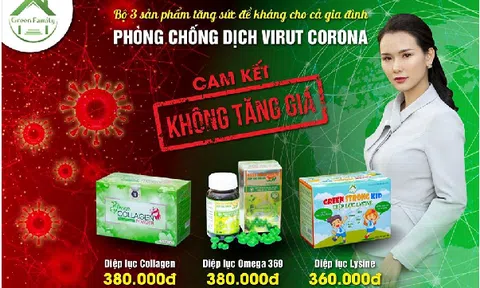 Công ty Green Family Development cam kết bán đúng giá 3 sản phẩm hỗ trợ sức khỏe cho người Việt trong dịch virut corona