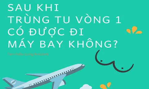 Nâng ngực xong có đi máy bay được không?