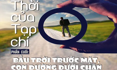 Thời của Tạp chí (phần cuối): Bầu trời trước mặt, con đường dưới chân