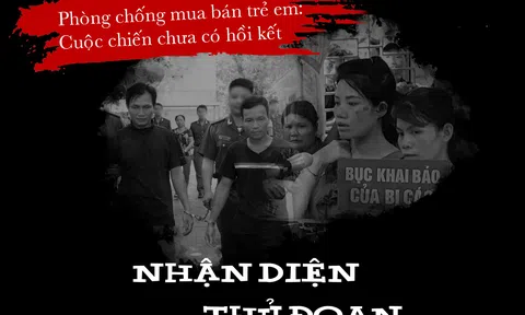 Phòng chống mua bán trẻ em - Kỳ 2: Nhận diện thủ đoạn