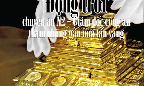 TS.Dương Thanh Biểu và những âm hưởng tình người trong phá án -  Bài 2: "Động trời" chuyên án N2, giám đốc công an tham nhũng gần nửa tấn vàng