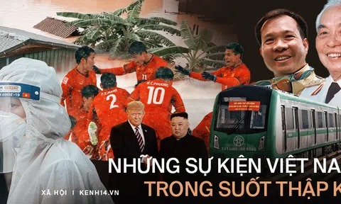 Nhìn lại thập kỷ với những sự kiện không thể nào quên