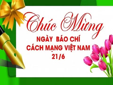 Chúc mừng Ngày báo chí Cách mạng VIệt Nam 21.6
