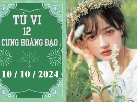 Tử vi 12 cung hoàng đạo ngày 10/10: Kim Ngưu tích cực, Ma Kết khó khăn