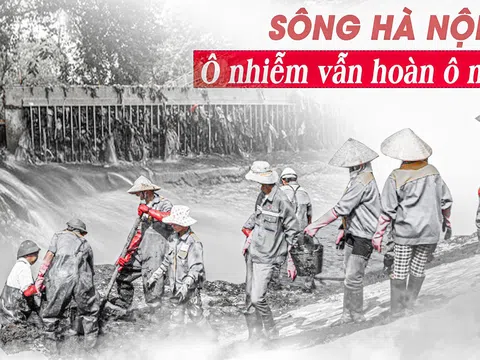 Sông Hà Nội: Ô nhiễm vẫn hoàn ô nhiễm