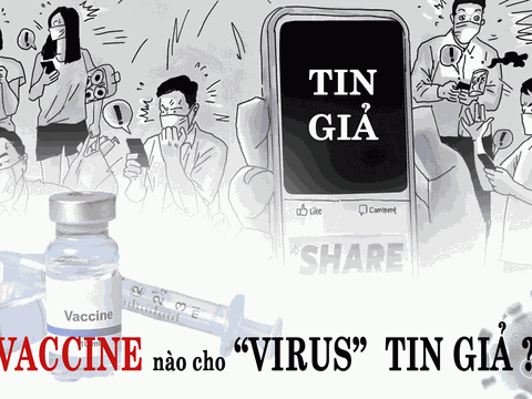 Vaccine nào cho "Virus" tin giả?