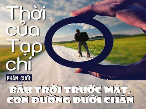 Thời của Tạp chí (phần cuối): Bầu trời trước mặt, con đường dưới chân