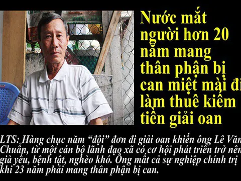 Nước mắt người hơn 20 năm mang thân phận bị can miệt mài đi làm thuê kiếm tiền giải oan: Bài 2: Không chứng minh được hành vi phạm tội nghĩa là làm oan
