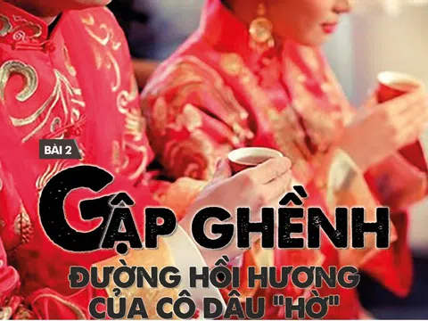 Bài 2: Gập ghềnh đường hồi hương của cô dâu "hờ"