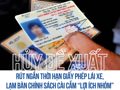 Hủy đề xuất rút ngắn thời hạn giấy phép lái xe, lạm bàn chính sách cài cắm "lợi ích nhóm"