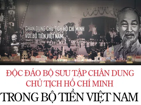 Độc đáo bộ sưu tập chân dung chủ tịch Hồ Chí Minh trong bộ tiền tệ Việt Nam