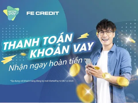 Nhận hoàn tiền tài lộc khi trả khoản vay FE CREDIT qua VIETTELPAY